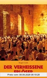 Der verheissene Erlöser: Messianische Prophetie, ihre Erfüllung und ihre historische Echtheit