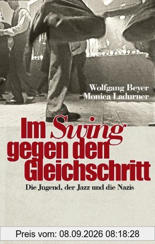 Im Swing gegen den Gleichschritt: Die Jugend, der Jazz und die Nazis
