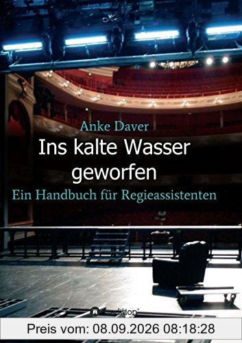 Ins kalte Wasser geworfen: Ein Handbuch für Regieassistenten