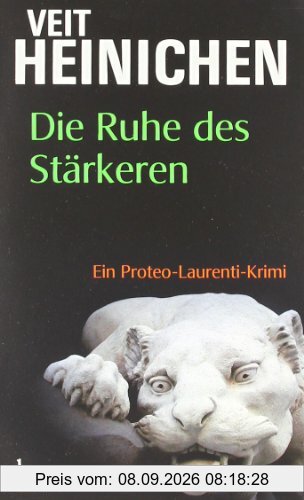 Die Ruhe des Stärkeren: Ein Proteo-Laurenti-Krimi
