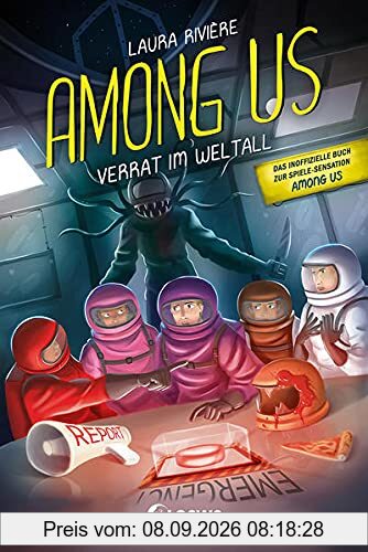Among Us - Verrat im Weltall: Entdecke das Leseabenteuer zum Game - Das inoffizielle Buch zur Gaming-Sensation