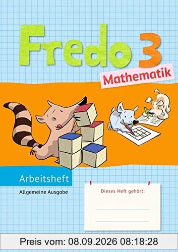 Fredo - Mathematik - Ausgabe A für alle Bundesländer (außer Bayern) - Neubearbeitung: 3. Schuljahr - Arbeitsheft