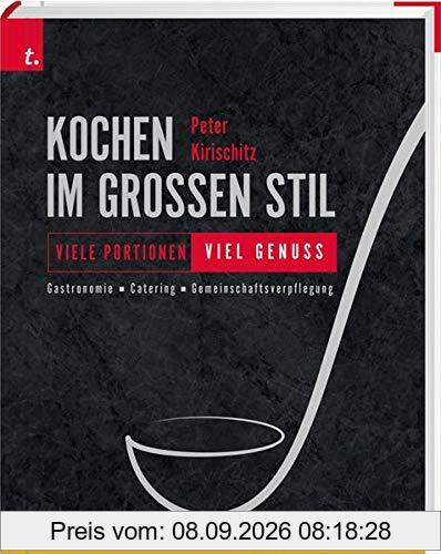 Kochen im großen Stil Viele Portionen viel Genuss Gastronomie Catering Gemeinschaftsverpflegung