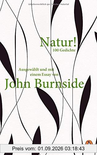 Natur!: Hundert Gedichte Ausgewählt und mit einem Essay von John Burnside