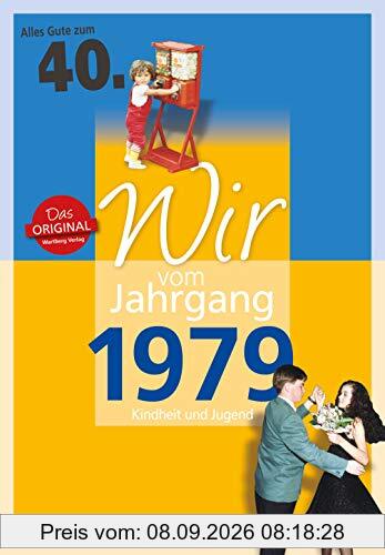 Wir vom Jahrgang 1979 - Kindheit und Jugend (Jahrgangsbände): 40. Geburtstag
