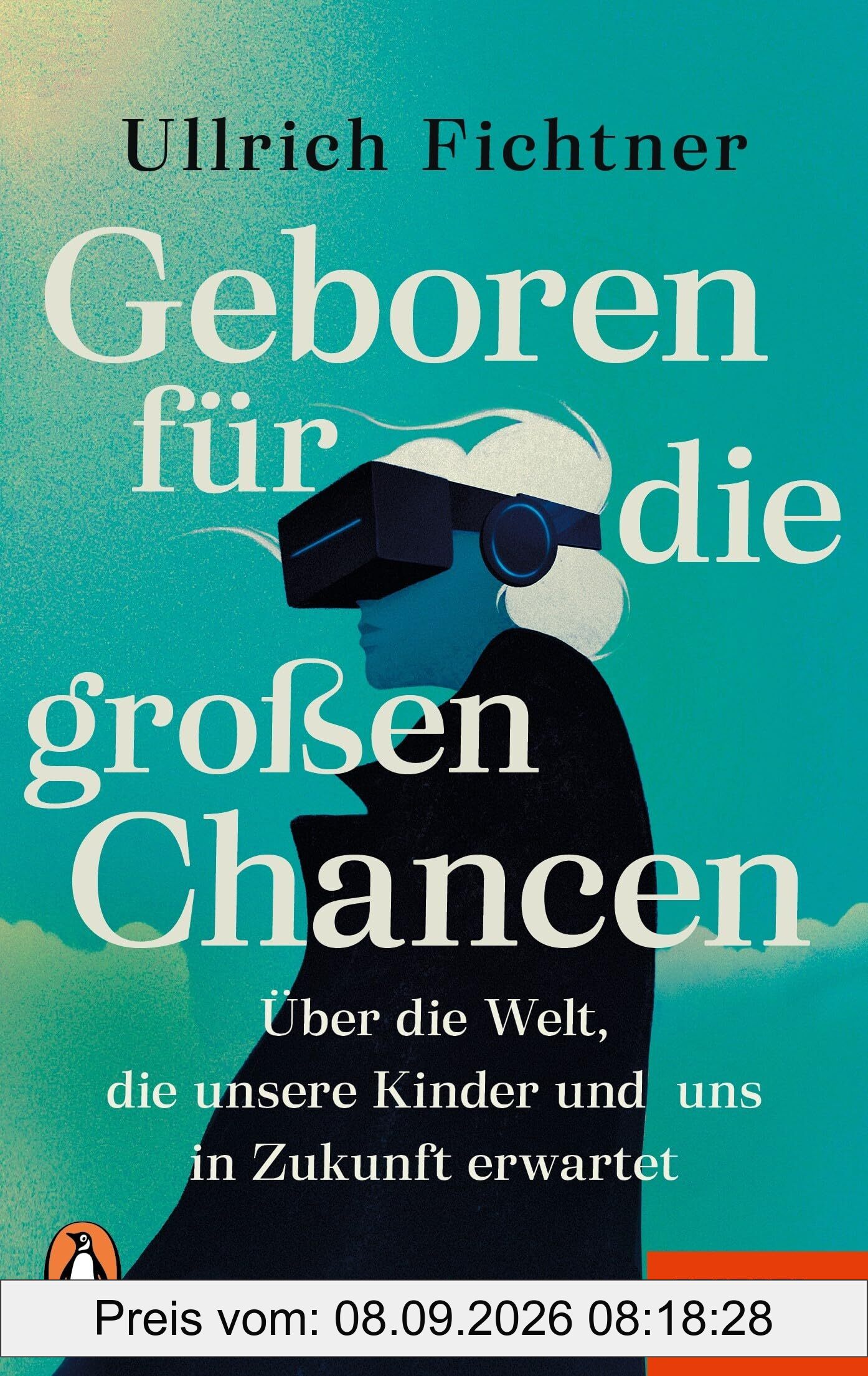 Geboren für die großen Chancen: Über die Welt, die unsere Kinder und uns in Zukunft erwartet - Ein SPIEGEL-Buch