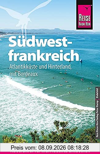 Reise Know-How Reiseführer Südwestfrankreich - Atlantikküste und Hinterland (mit Bordeaux)