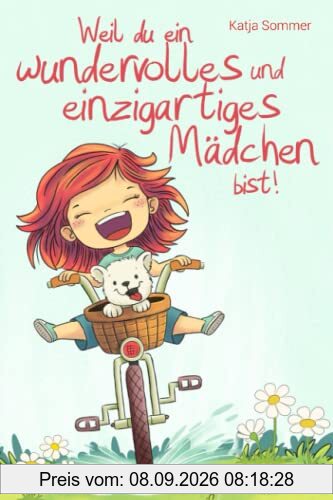 Weil du ein wundervolles und einzigartiges Mädchen bist - Pädagogisch wertvolle Mutmachgeschichten mit Bildern - Kinderbuch für Mädchen ab 6 Jahren