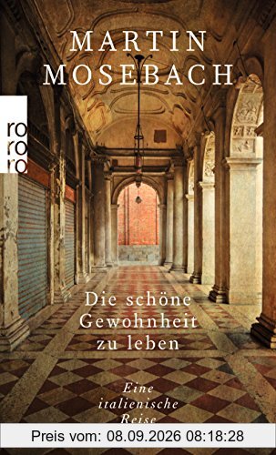 Die schöne Gewohnheit zu leben: Eine italienische Reise