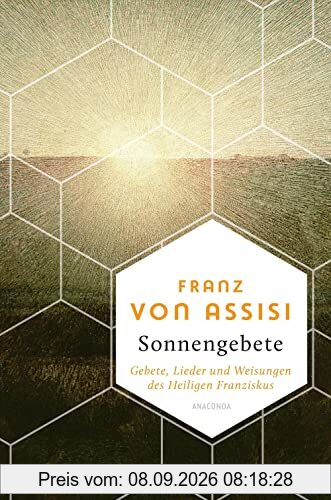 Sonnengebete. Gebete, Lieder und Weisungen des Heiligen Franziskus (Weisheit der Welt, Band 15)