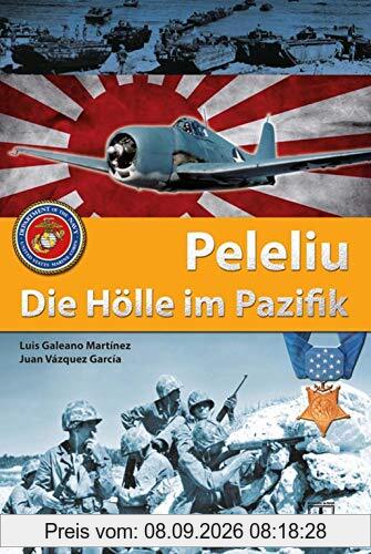 Peleliu:: Die Hölle im Pazifik (Geschichte im Detail)