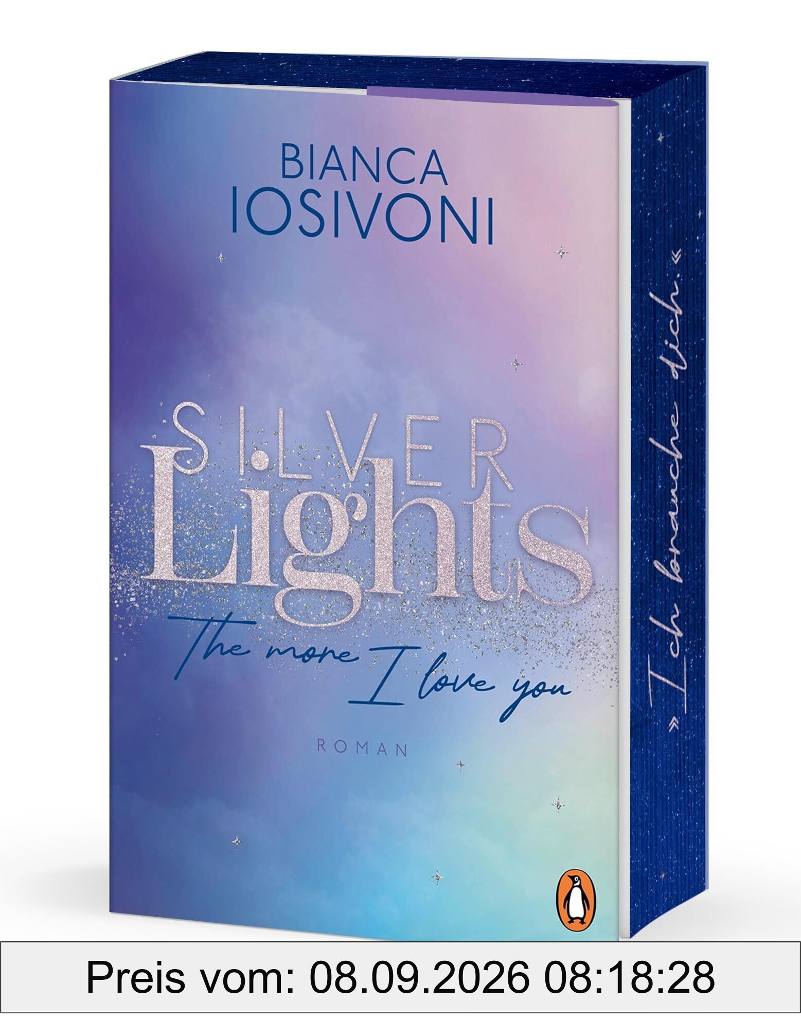 Silver Lights - The more I love you: Roman. - Das große Finale der prickelnden Haters-to-Lovers Fake Dating Romance. (Die Silver-Lights-Reihe, Band 2)
