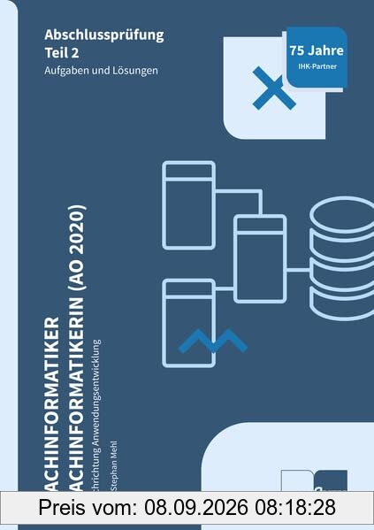 Fachinformatiker/-in Anwendungsentwicklung (AO 2020): Prüfungstrainer Abschlussprüfung Teil 2