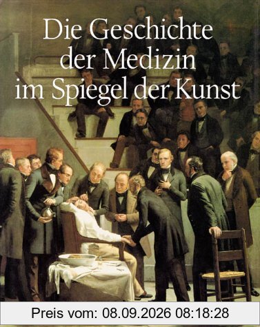Die Geschichte der Medizin im Spiegel der Kunst