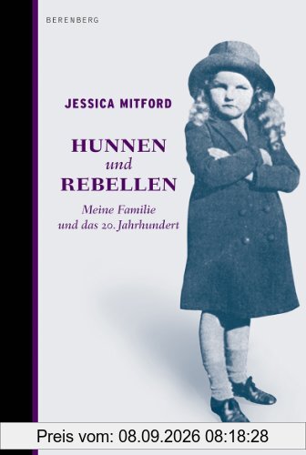 Hunnen und Rebellen: Meine Familie und das 20. Jahrhundert