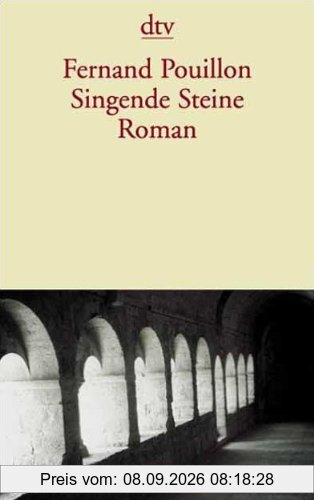 Singende Steine: Die Aufzeichnungen des Wilhelm Balz, Baumeister des Zisterzienserklosters Le Thoronet Roman