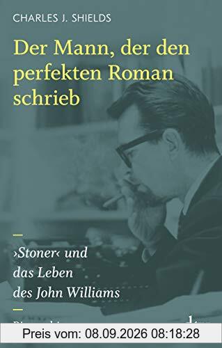 Der Mann, der den perfekten Roman schrieb: ›Stoner‹ und das Leben des John Williams, Biographie