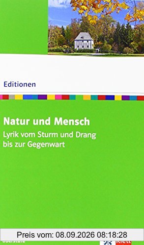 Natur und Mensch: Lyrik vom Sturm und Drang bis zur Gegenwart. Textausgabe mit Materialien (Editionen für den Literaturunterricht)