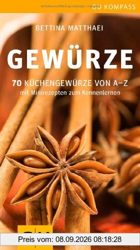Gewürze: 70 Küchengewürze von A-Z.Mit Minirezepten zum Kennenlernen (GU Kompass)