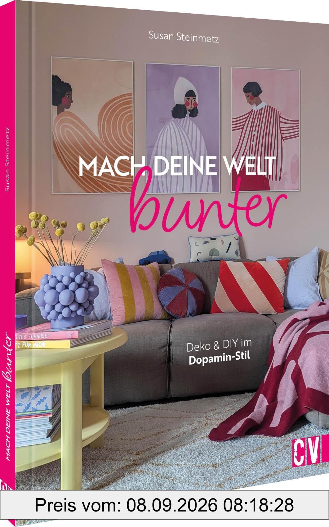 DIY-Buch – Mach deine Welt bunter. Interior design mit knalligen Farben: Deko & DIY im Dopamin-Stil. Farbenfroh wohnen. DAS Buch zum Trend