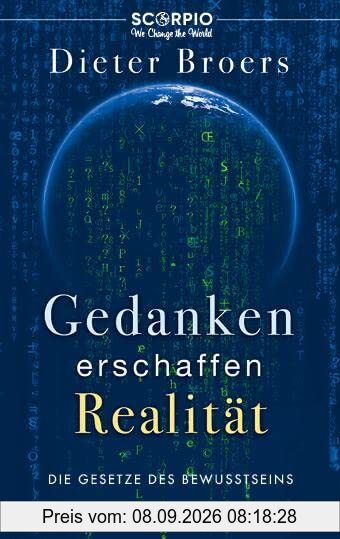 Gedanken erschaffen Realität: Die Gesetze des Bewusstseins