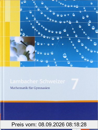 Lambacher Schweizer - Ausgabe für Bayern: Lambacher Schweizer LS Mathematik 7. Schülerbuch Neu. Bayern: Mathematik für Gymnasien Klasse 7