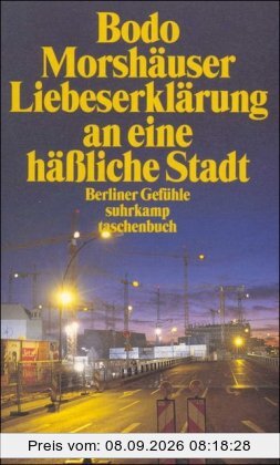 Liebeserklärung an eine häßliche Stadt: Berliner Gefühle (suhrkamp taschenbuch)