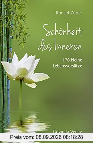 Schönheit des Inneren: 170 kleine Lebensvorsätze