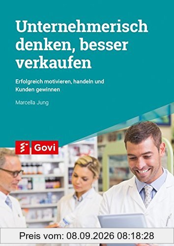 Unternehmerisch denken, besser verkaufen: Erfolgreich motivieren, handeln und Kunden gewinnen (Govi)