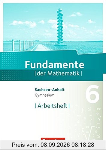 Fundamente der Mathematik - Gymnasium Sachsen-Anhalt: 6. Schuljahr - Arbeitsheft mit eingelegten Lösungen