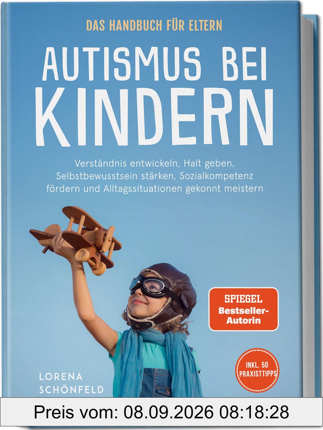 Autismus bei Kindern - Das Handbuch für Eltern: Verständnis entwickeln, Halt geben, Selbstbewusstsein stärken, Sozialkompetenz fördern und Alltagssituationen gekonnt meistern - inkl. 50 Praxistipps