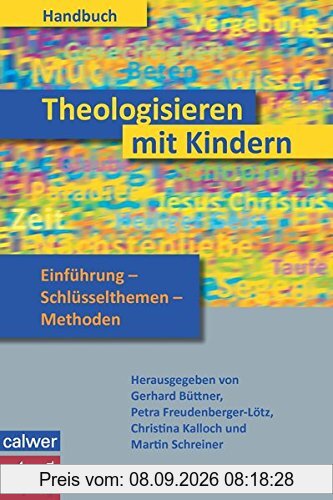 Handbuch Theologisieren mit Kindern: Einführung - Schlüsselthemen - Methoden