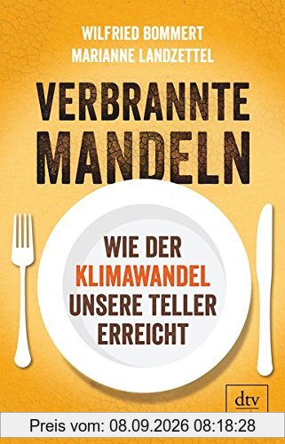 Verbrannte Mandeln: Wie der Klimawandel unsere Teller erreicht