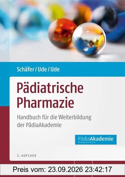 Pädiatrische Pharmazie: Handbuch für die Weiterbildung der PädiaAkademie