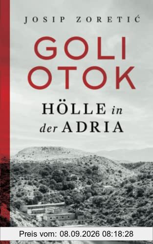 Goli Otok: Holle in Der Adria