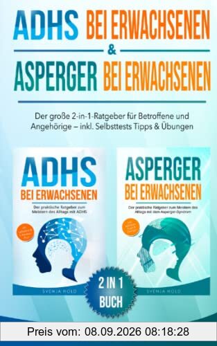 ADHS bei Erwachsenen & Asperger bei Erwachsenen: Der große 2-in-1-Ratgeber für Betroffene & Angehörige — inkl. Selbsttests, Tipps & Übungen