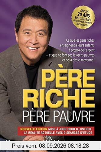 Père riche, père pauvre : Ce que les gens riches enseignent à leurs enfants à propos de l'argent et que ne font pas les gens pauvres et de la classe moyenne !