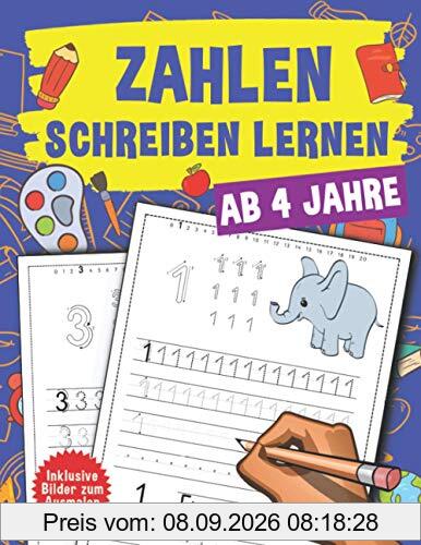 Zahlen Schreiben lernen ab 4 Jahre: Ein großer Kindergartenblock, Vorschulblock und Malbuch zum Zahlen schreiben üben. Perfekt geeignet für Kinder ab 4 Jahren!