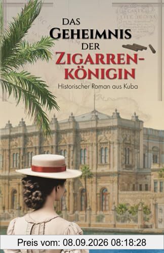 Das Geheimnis der Zigarrenkönigin: Historischer Roman aus Kuba