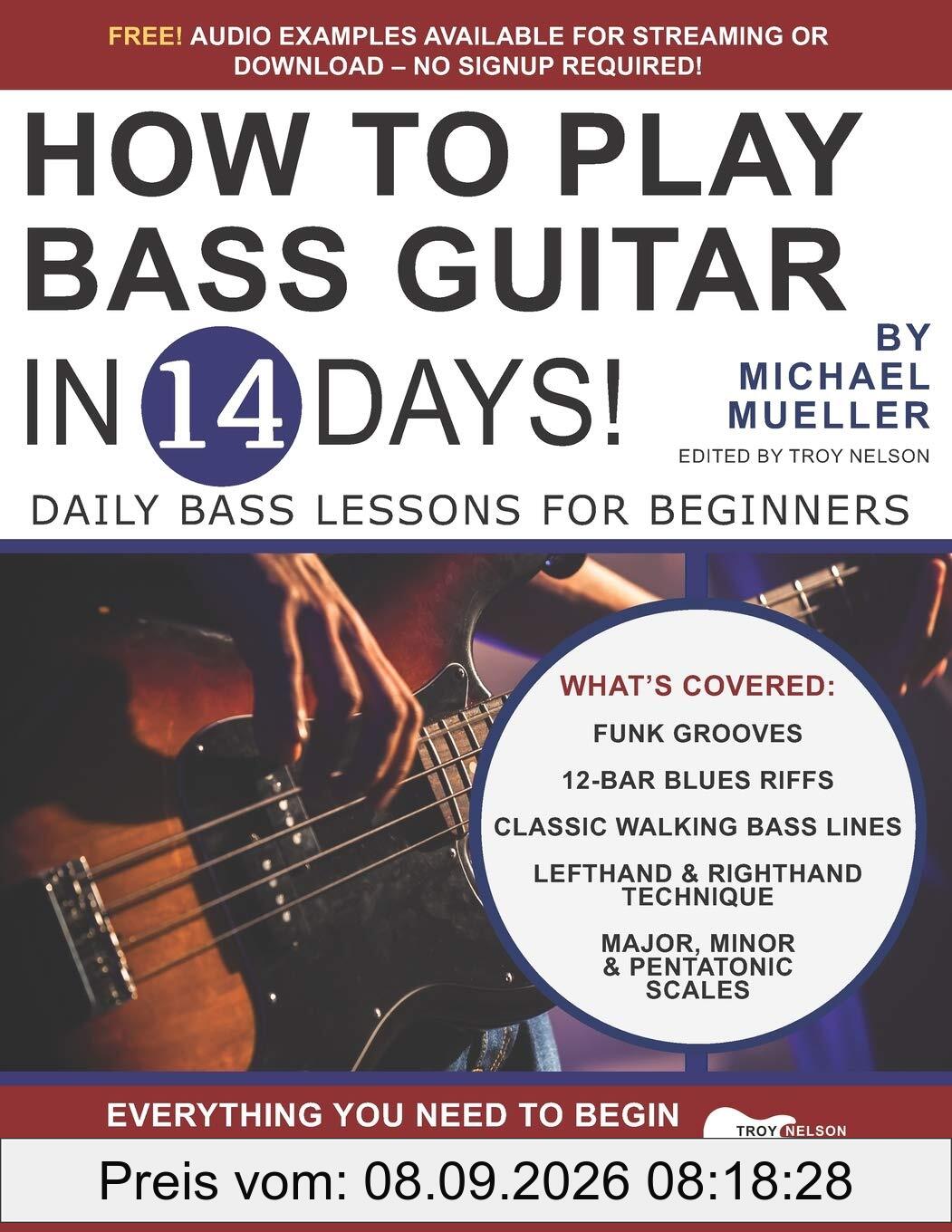 How to Play Bass Guitar in 14 Days: Daily Bass Lessons for Beginners (Play Music in 14 Days, Band 8)