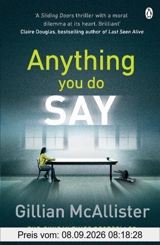 Anything You Do Say: THE ADDICTIVE psychological thriller from the Sunday Times bestselling author
