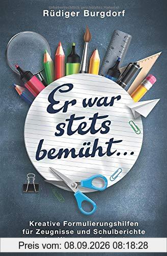 Er war stets bemüht… - Kreative Formulierungshilfen für Zeugnisse und Schulberichte der Klassenstufen 1-4