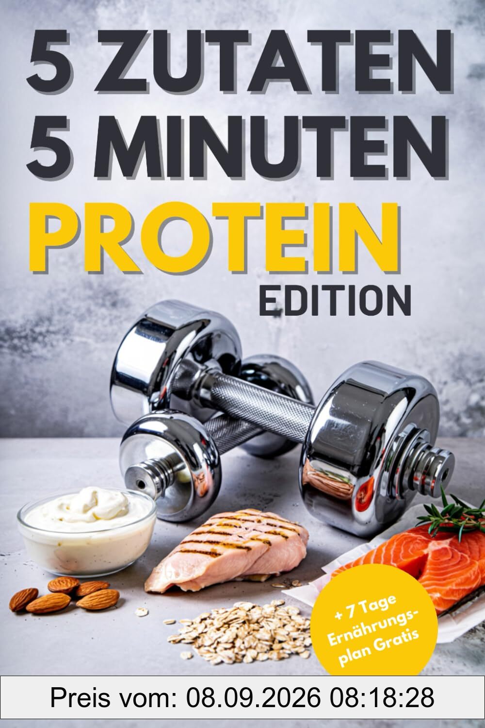 5 Zutaten, 5 Minuten: Schnelle Protein-Power-Rezepte für Fitness, Gesundheit und den stressigen Alltag, Perfekt auch für Sport Anfänger geeignet