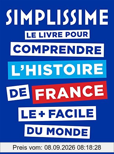 Simplissime : le livre pour comprendre l'histoire de France le + facile du monde