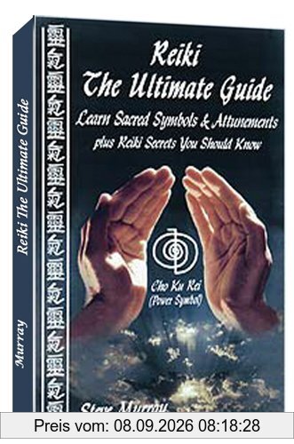 Reiki the Ultimate Guide: Learn Sacred Symbols and Attunements Plus Reiki Secrets You Should Know