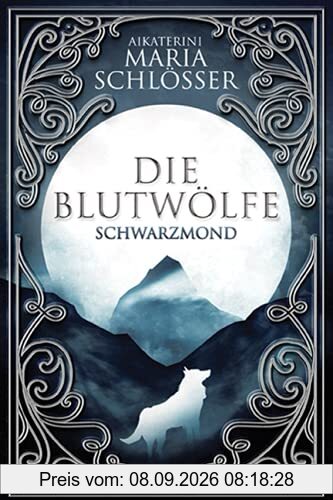 Schwarzmond: Historischer Fantasyroman (Die Blutwölfe, Band 2)