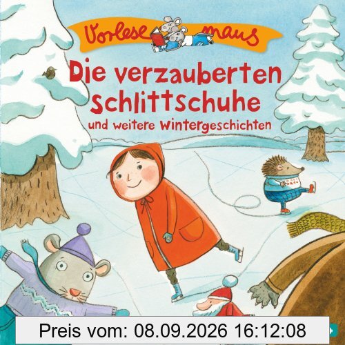Die verzauberten Schlittschuhe und weitere Wintergeschichten: 1 CD (Vorlesemaus)