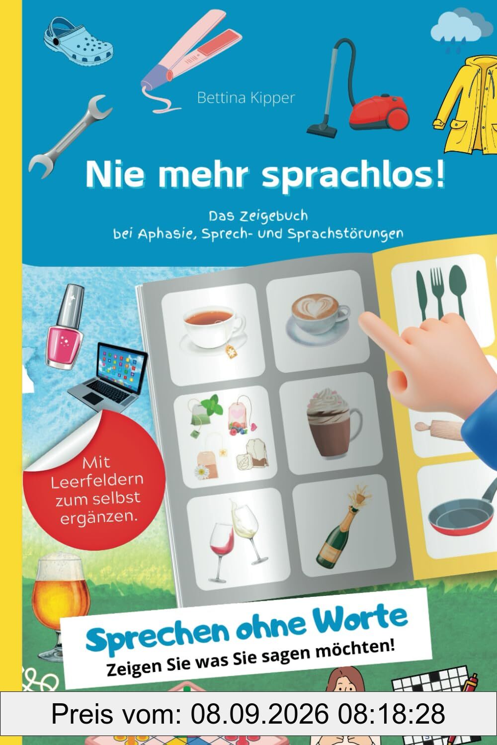 Nie mehr sprachlos - Das Zeigebuch bei Aphasie, Sprech- und Sprachstörungen: Ohne Worte sprechen - zeigen Sie was Sie sagen möchten.