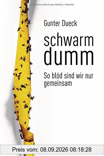 Schwarmdumm: So blöd sind wir nur gemeinsam