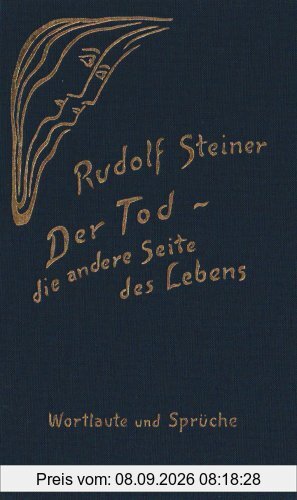 Der Tod, die andere Seite des Lebens: Wie helfen wir den Verstorbenen? Wortlaute und Sprüche